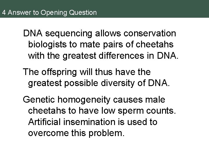 4 Answer to Opening Question DNA sequencing allows conservation biologists to mate pairs of