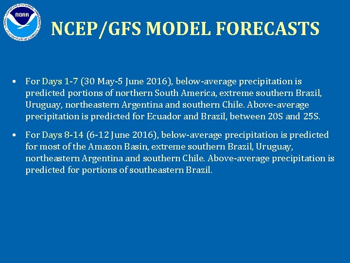 NCEP/GFS MODEL FORECASTS • For Days 1 -7 (30 May-5 June 2016), below-average precipitation