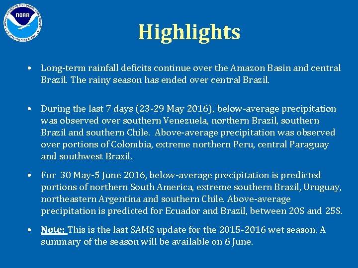 Highlights • Long-term rainfall deficits continue over the Amazon Basin and central Brazil. The