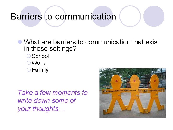 Barriers to communication l What are barriers to communication that exist in these settings?