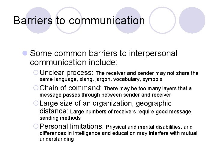 Barriers to communication l Some common barriers to interpersonal communication include: ¡Unclear process: The