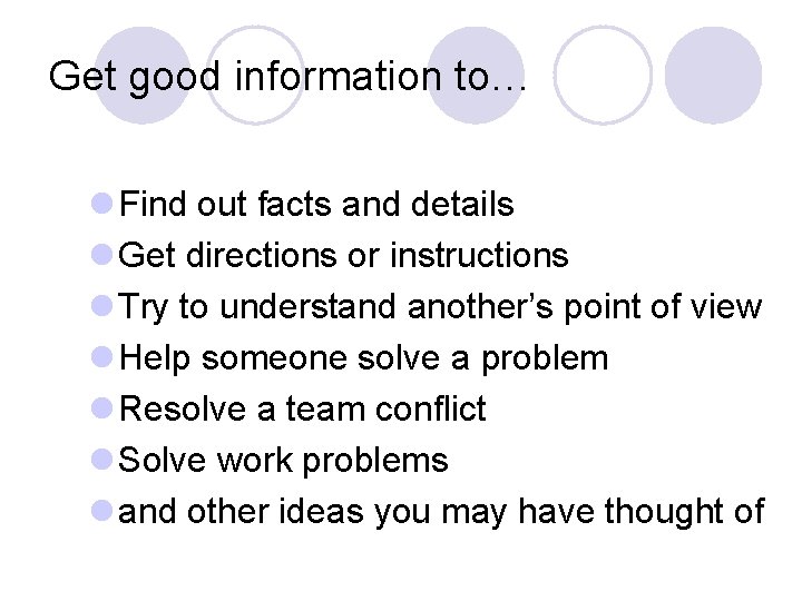 Get good information to… l Find out facts and details l Get directions or