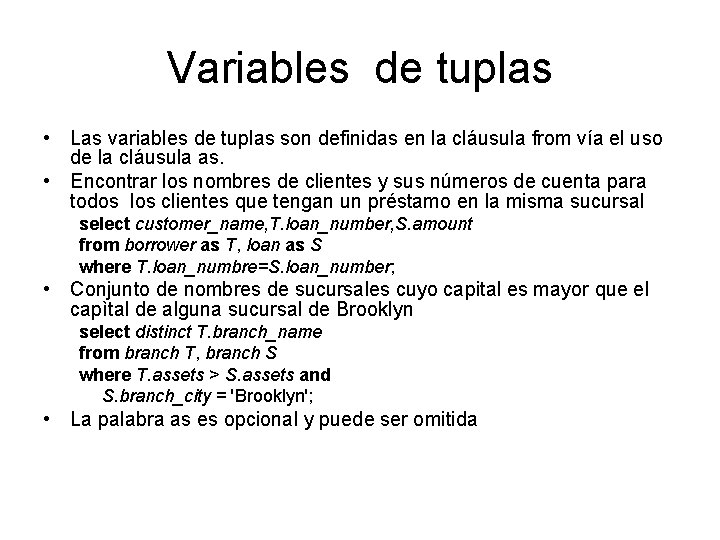 Variables de tuplas • Las variables de tuplas son definidas en la cláusula from