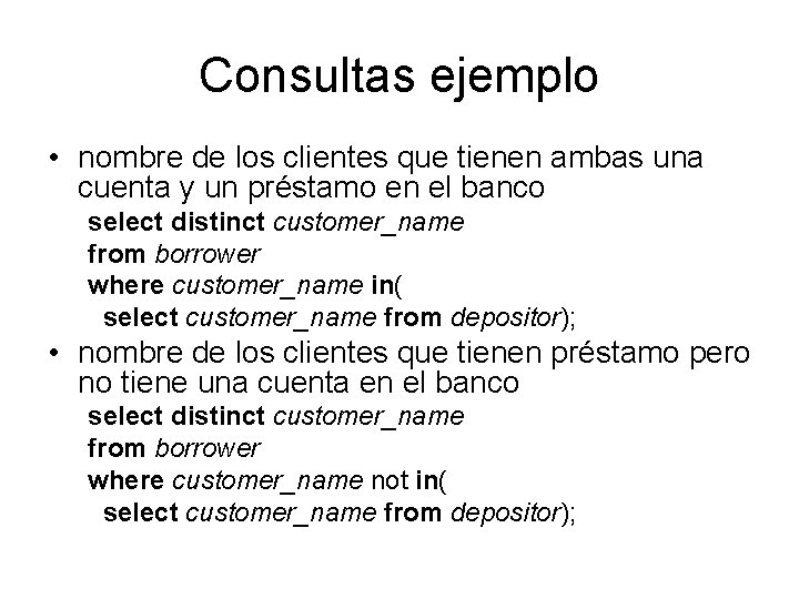 Consultas ejemplo • nombre de los clientes que tienen ambas una cuenta y un