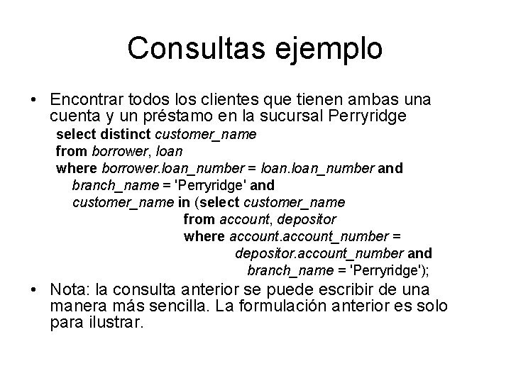 Consultas ejemplo • Encontrar todos los clientes que tienen ambas una cuenta y un