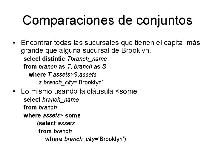 Comparaciones de conjuntos • Encontrar todas las sucursales que tienen el capital más grande