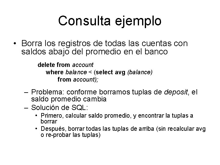 Consulta ejemplo • Borra los registros de todas las cuentas con saldos abajo del