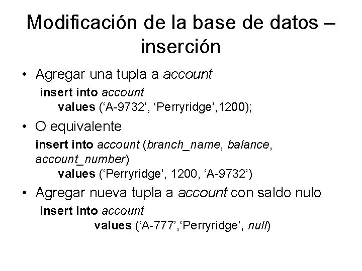 Modificación de la base de datos – inserción • Agregar una tupla a account