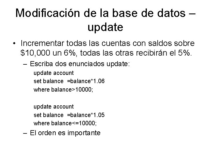 Modificación de la base de datos – update • Incrementar todas las cuentas con
