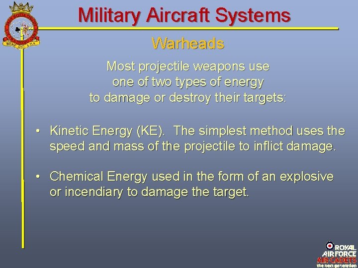 Military Aircraft Systems Warheads Most projectile weapons use one of two types of energy Military Aircraft Systems Warheads Most projectile weapons use one of two types of energy