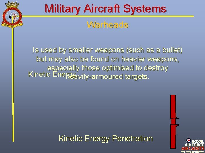 Military Aircraft Systems Warheads Is used by smaller weapons (such as a bullet) but Military Aircraft Systems Warheads Is used by smaller weapons (such as a bullet) but