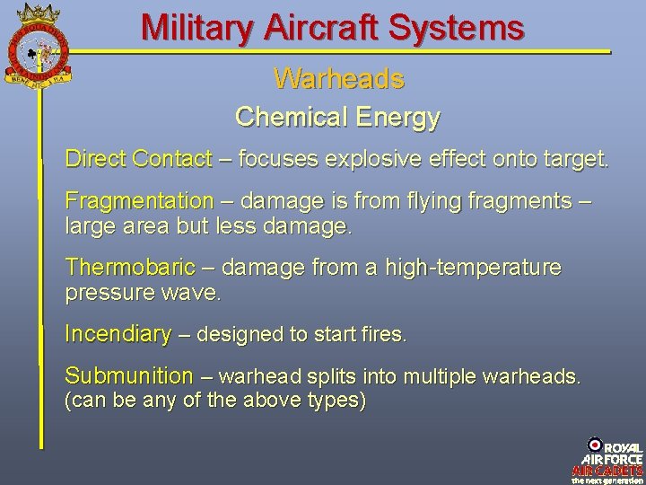 Military Aircraft Systems Warheads Chemical Energy Direct Contact – focuses explosive effect onto target. Military Aircraft Systems Warheads Chemical Energy Direct Contact – focuses explosive effect onto target.