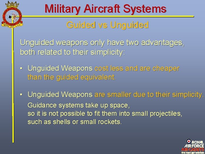 Military Aircraft Systems Guided vs Unguided weapons only have two advantages, both related to Military Aircraft Systems Guided vs Unguided weapons only have two advantages, both related to