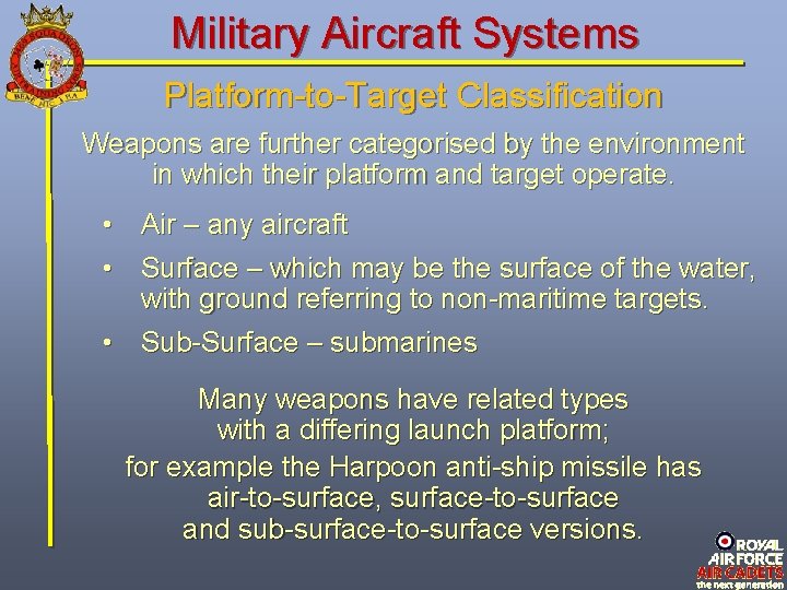 Military Aircraft Systems Platform-to-Target Classification Weapons are further categorised by the environment in which Military Aircraft Systems Platform-to-Target Classification Weapons are further categorised by the environment in which