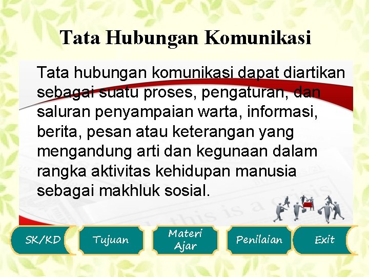 Tata Hubungan Komunikasi Tata hubungan komunikasi dapat diartikan sebagai suatu proses, pengaturan, dan saluran
