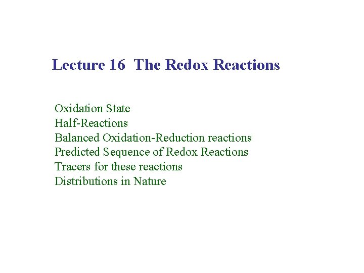 Lecture 16 The Redox Reactions Oxidation State Half-Reactions Balanced Oxidation-Reduction reactions Predicted Sequence of