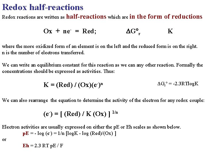 Redox half-reactions Redox reactions are written as half-reactions which are in Ox + ne-