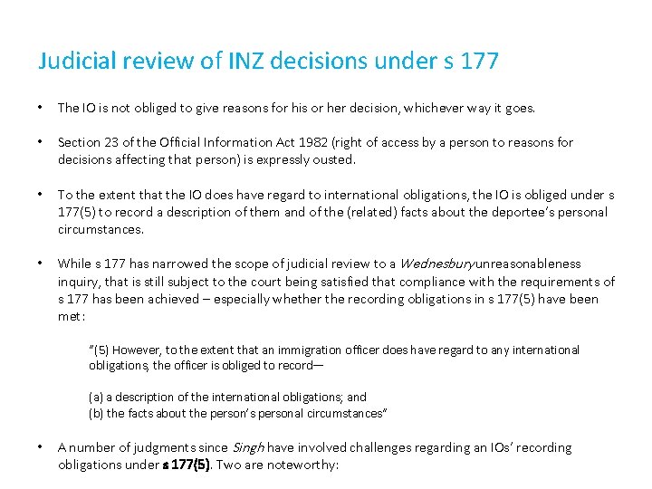 Judicial review of INZ decisions under s 177 • The IO is not obliged