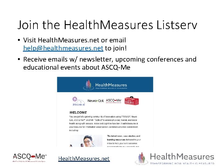 Join the Health. Measures Listserv • Visit Health. Measures. net or email help@healthmeasures. net