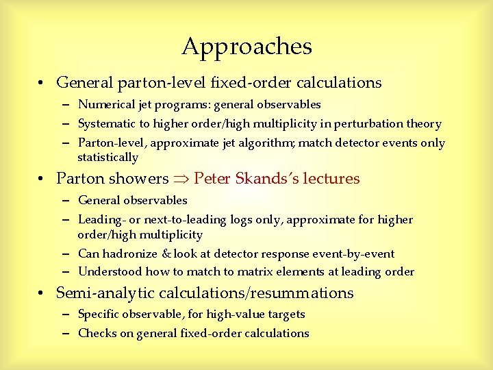 Approaches • General parton-level fixed-order calculations – Numerical jet programs: general observables – Systematic Approaches • General parton-level fixed-order calculations – Numerical jet programs: general observables – Systematic