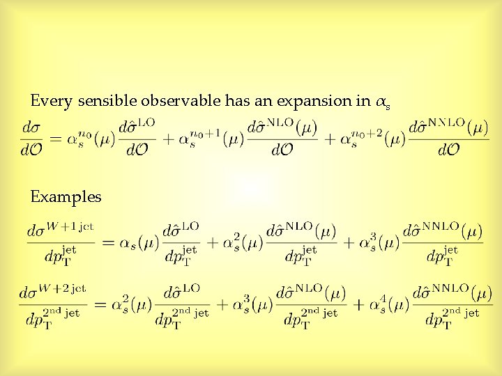 Every sensible observable has an expansion in αs Examples Every sensible observable has an expansion in αs Examples