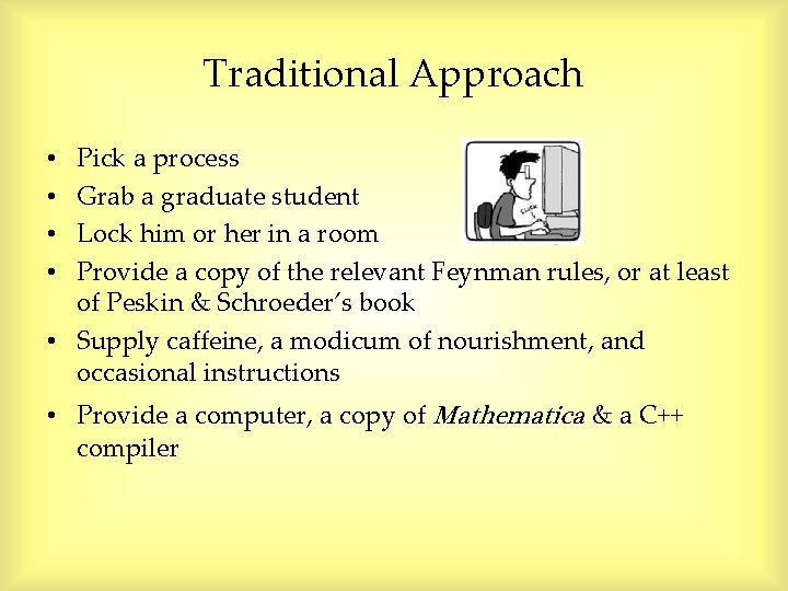 Traditional Approach Pick a process Grab a graduate student Lock him or her in Traditional Approach Pick a process Grab a graduate student Lock him or her in
