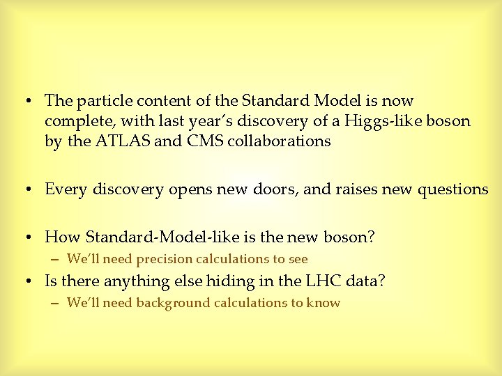 • The particle content of the Standard Model is now complete, with last • The particle content of the Standard Model is now complete, with last