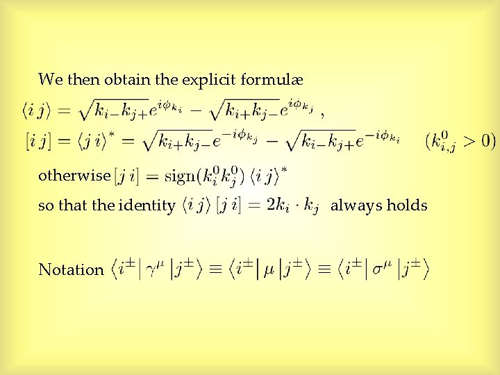 We then obtain the explicit formulæ otherwise so that the identity always holds Notation We then obtain the explicit formulæ otherwise so that the identity always holds Notation