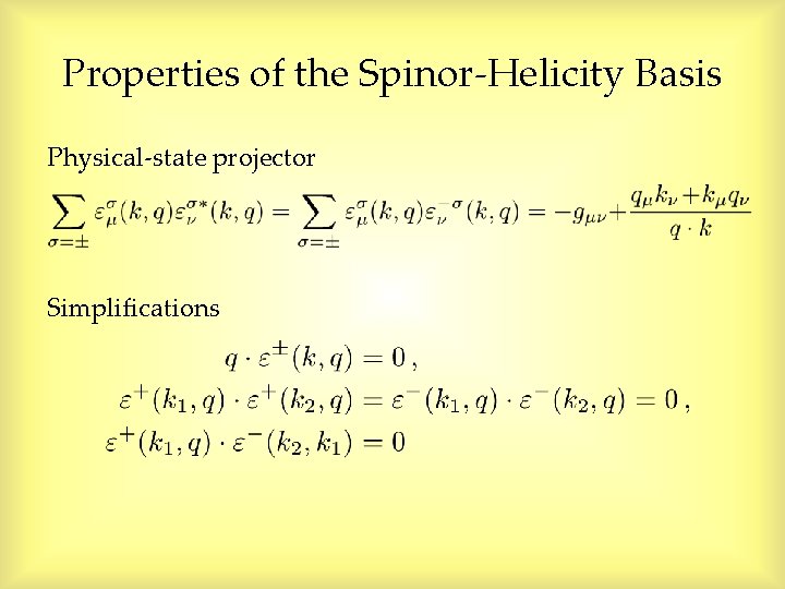 Properties of the Spinor-Helicity Basis Physical-state projector Simplifications Properties of the Spinor-Helicity Basis Physical-state projector Simplifications