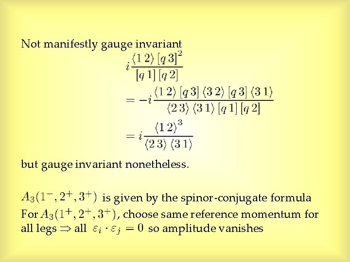 Not manifestly gauge invariant but gauge invariant nonetheless. is given by the spinor-conjugate formula Not manifestly gauge invariant but gauge invariant nonetheless. is given by the spinor-conjugate formula