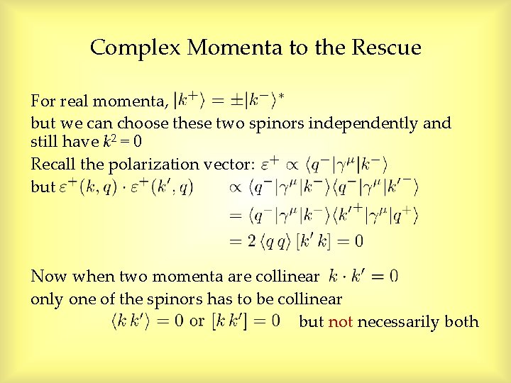 Complex Momenta to the Rescue For real momenta, but we can choose these two Complex Momenta to the Rescue For real momenta, but we can choose these two