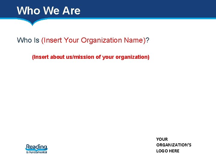 Who We Are Who Is (Insert Your Organization Name)? (Insert about us/mission of your Who We Are Who Is (Insert Your Organization Name)? (Insert about us/mission of your