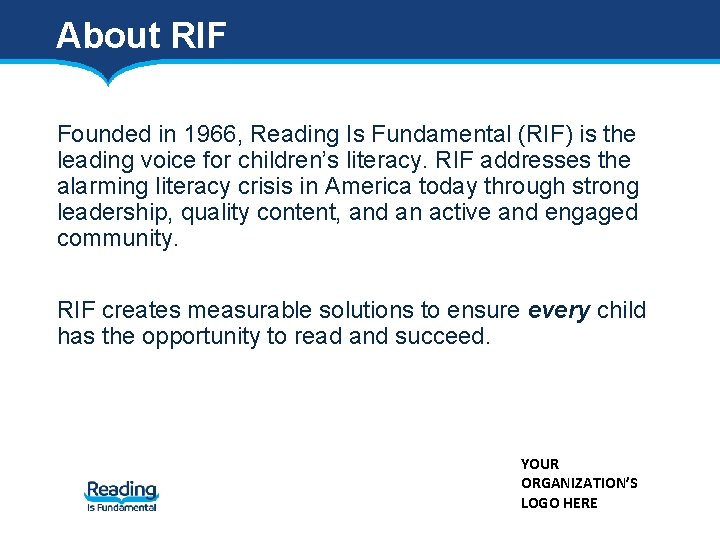 About RIF Founded in 1966, Reading Is Fundamental (RIF) is the leading voice for About RIF Founded in 1966, Reading Is Fundamental (RIF) is the leading voice for