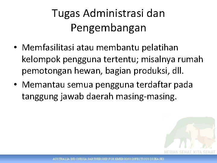 Tugas Administrasi dan Pengembangan • Memfasilitasi atau membantu pelatihan kelompok pengguna tertentu; misalnya rumah