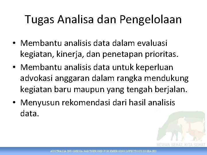 Tugas Analisa dan Pengelolaan • Membantu analisis data dalam evaluasi kegiatan, kinerja, dan penetapan