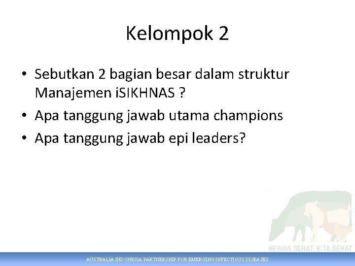 Kelompok 2 • Sebutkan 2 bagian besar dalam struktur Manajemen i. SIKHNAS ? •