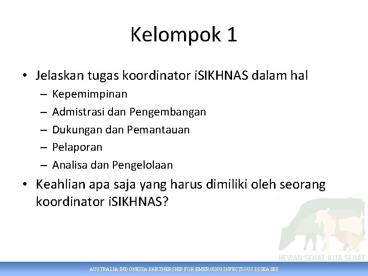 Kelompok 1 • Jelaskan tugas koordinator i. SIKHNAS dalam hal – – – Kepemimpinan