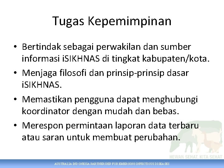 Tugas Kepemimpinan • Bertindak sebagai perwakilan dan sumber informasi i. SIKHNAS di tingkat kabupaten/kota.