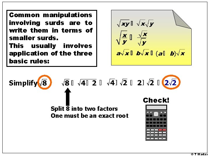 Common manipulations involving surds are to write them in terms of smaller surds. This Common manipulations involving surds are to write them in terms of smaller surds. This