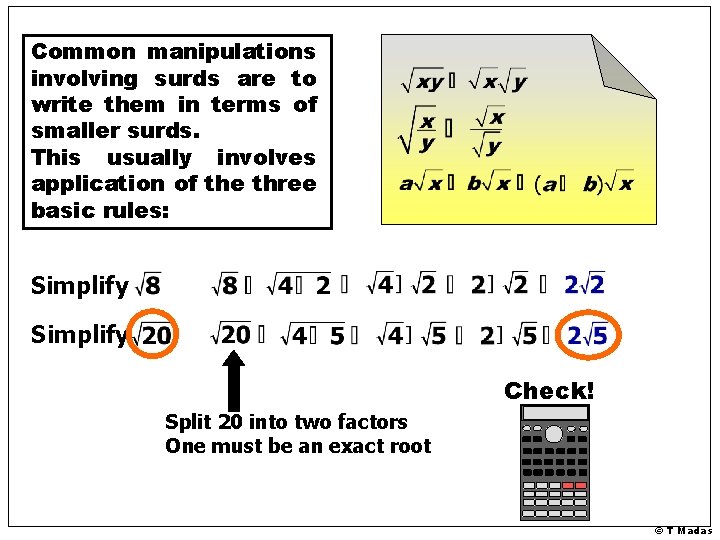 Common manipulations involving surds are to write them in terms of smaller surds. This Common manipulations involving surds are to write them in terms of smaller surds. This