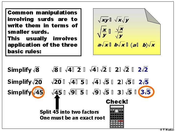 Common manipulations involving surds are to write them in terms of smaller surds. This Common manipulations involving surds are to write them in terms of smaller surds. This