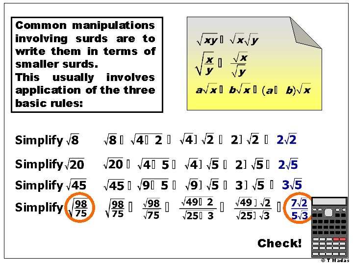 Common manipulations involving surds are to write them in terms of smaller surds. This Common manipulations involving surds are to write them in terms of smaller surds. This