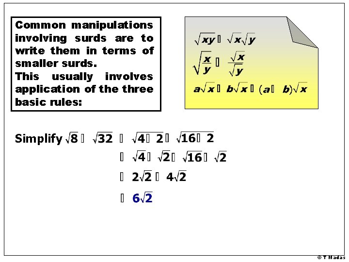 Common manipulations involving surds are to write them in terms of smaller surds. This Common manipulations involving surds are to write them in terms of smaller surds. This