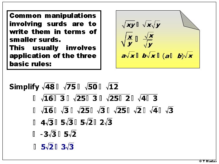 Common manipulations involving surds are to write them in terms of smaller surds. This Common manipulations involving surds are to write them in terms of smaller surds. This
