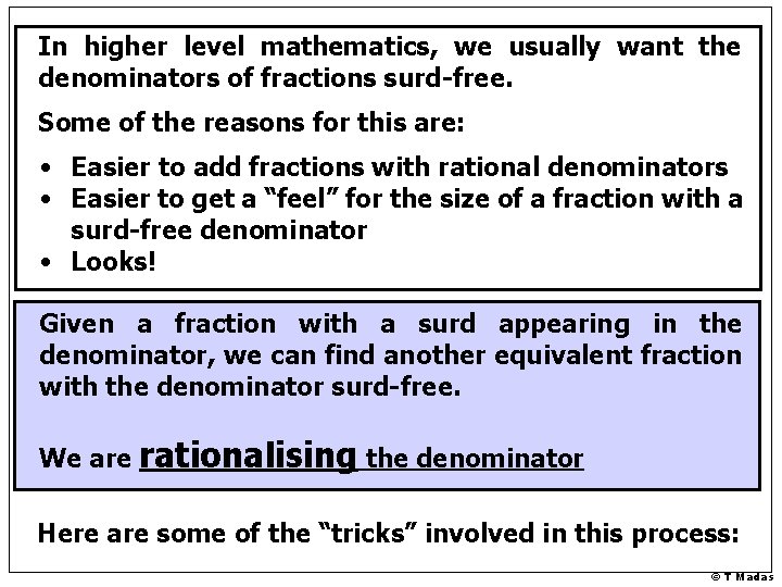 In higher level mathematics, we usually want the denominators of fractions surd-free. Some of In higher level mathematics, we usually want the denominators of fractions surd-free. Some of