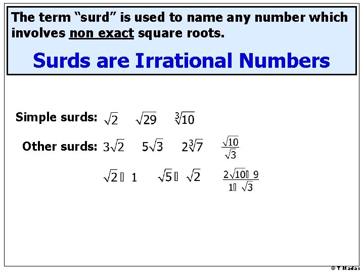 The term “surd” is used to name any number which involves non exact square The term “surd” is used to name any number which involves non exact square