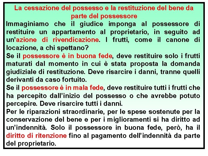 La cessazione del possesso e la restituzione del bene da parte del possessore Immaginiamo La cessazione del possesso e la restituzione del bene da parte del possessore Immaginiamo