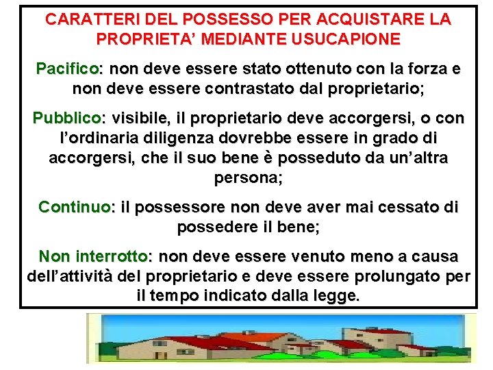 CARATTERI DEL POSSESSO PER ACQUISTARE LA PROPRIETA’ MEDIANTE USUCAPIONE Pacifico: non deve essere stato CARATTERI DEL POSSESSO PER ACQUISTARE LA PROPRIETA’ MEDIANTE USUCAPIONE Pacifico: non deve essere stato