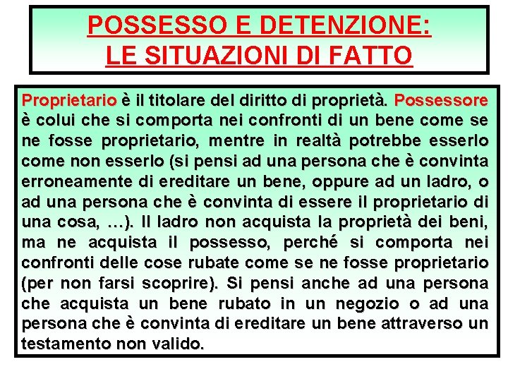 POSSESSO E DETENZIONE: LE SITUAZIONI DI FATTO Proprietario è il titolare del diritto di POSSESSO E DETENZIONE: LE SITUAZIONI DI FATTO Proprietario è il titolare del diritto di