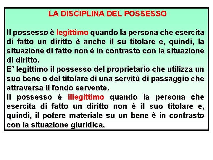 LA DISCIPLINA DEL POSSESSO Il possesso è legittimo quando la persona che esercita di LA DISCIPLINA DEL POSSESSO Il possesso è legittimo quando la persona che esercita di